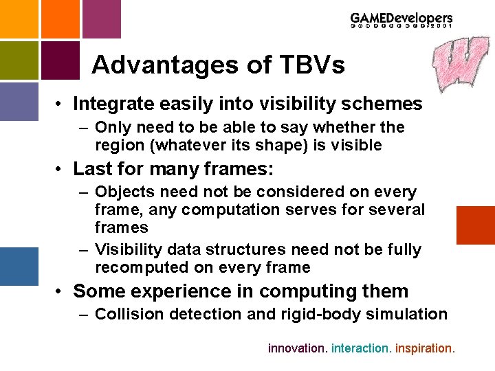 Advantages of TBVs • Integrate easily into visibility schemes – Only need to be