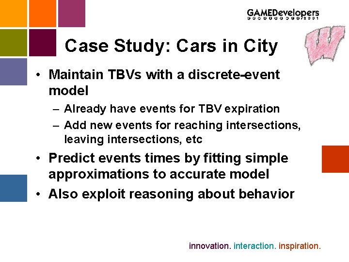 Case Study: Cars in City • Maintain TBVs with a discrete-event model – Already