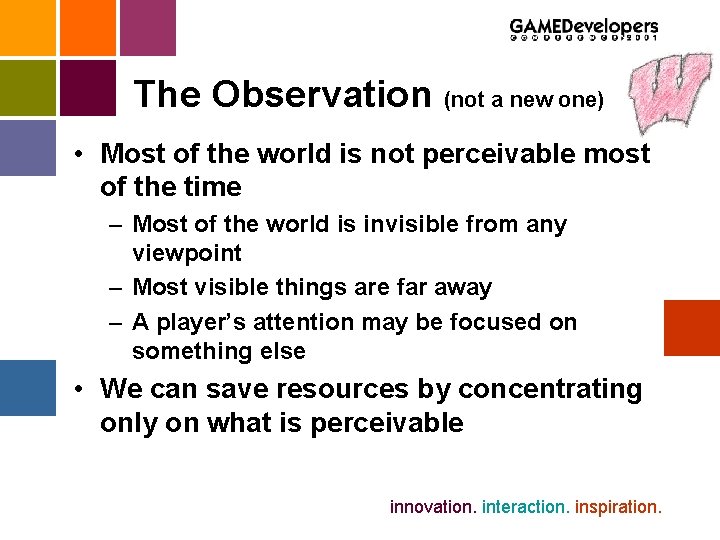 The Observation (not a new one) • Most of the world is not perceivable