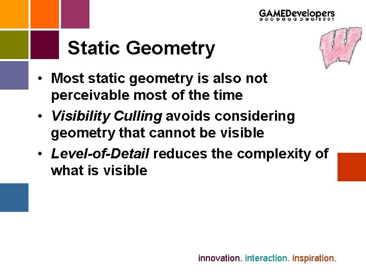 Static Geometry • Most static geometry is also not perceivable most of the time