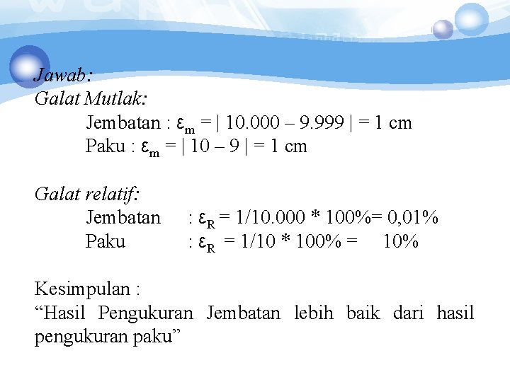 Jawab: Galat Mutlak: Jembatan : εm = | 10. 000 – 9. 999 | Jawab: Galat Mutlak: Jembatan : εm = | 10. 000 – 9. 999 |