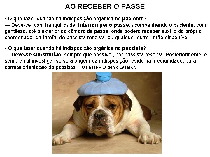 AO RECEBER O PASSE • O que fazer quando há indisposição orgânica no paciente?