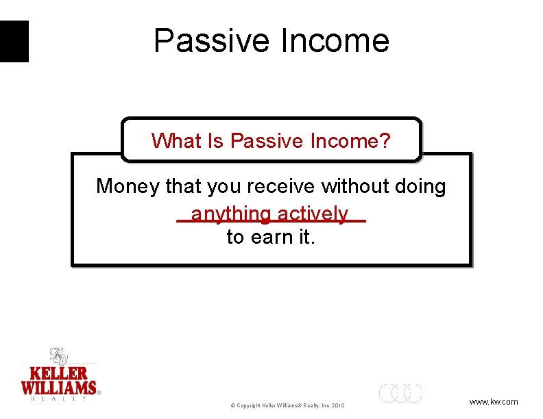 Passive Income What Is Passive Income? Money that you receive without doing ________ anything