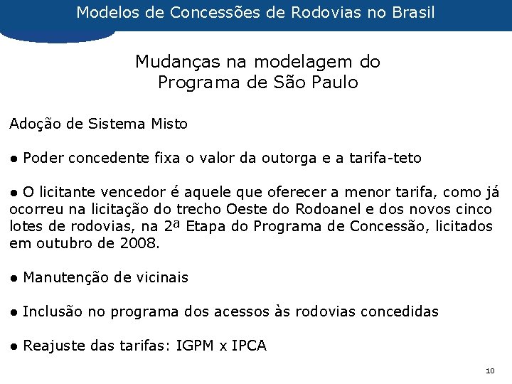 Modelos de Concessões de Rodovias no Brasil Mudanças na modelagem do Programa de São