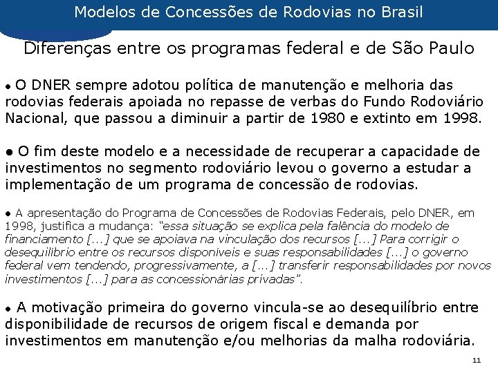 Modelos de Concessões de Rodovias no Brasil Diferenças entre os programas federal e de