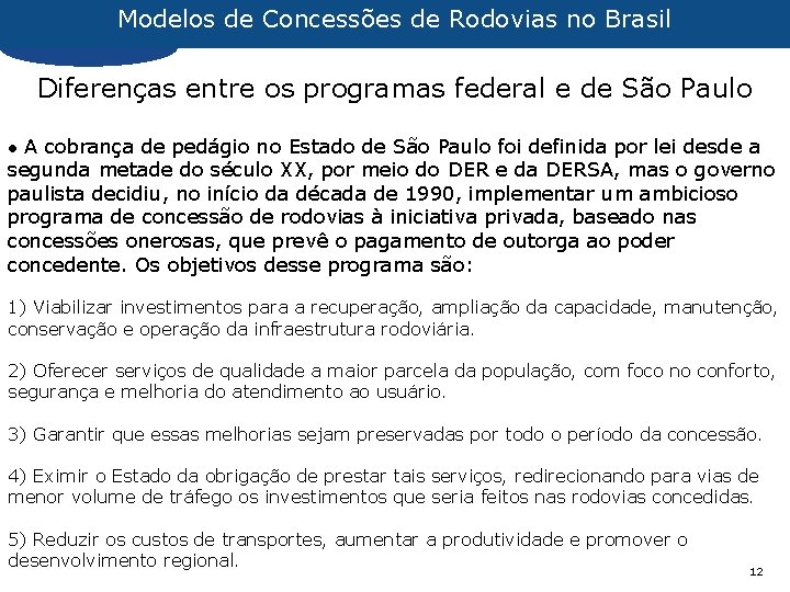 Modelos de Concessões de Rodovias no Brasil Diferenças entre os programas federal e de