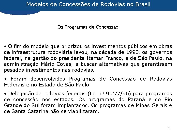 Modelos de Concessões de Rodovias no Brasil Os Programas de Concessão • O fim