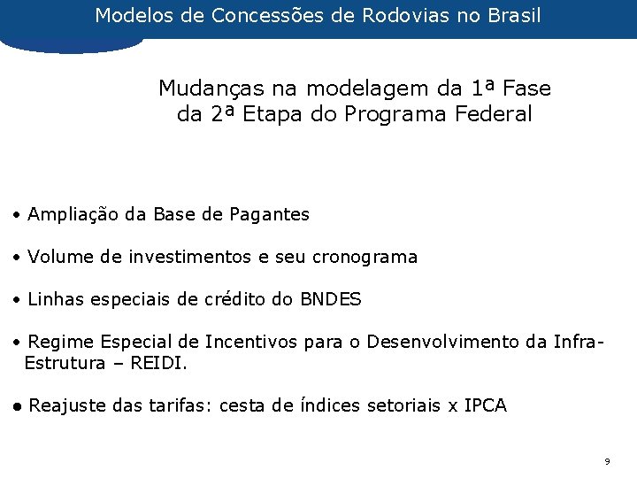 Modelos de Concessões de Rodovias no Brasil Mudanças na modelagem da 1ª Fase da