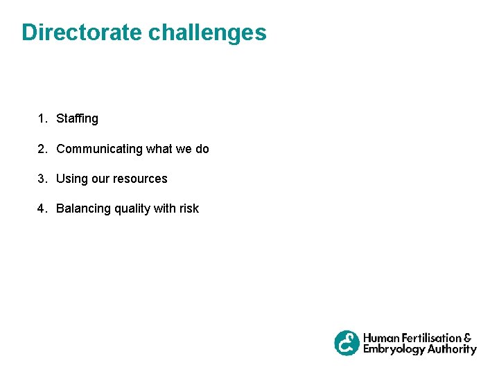 Directorate challenges 1. Staffing 2. Communicating what we do 3. Using our resources 4.