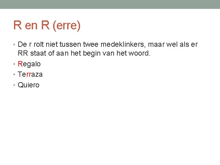 R en R (erre) • De r rolt niet tussen twee medeklinkers, maar wel