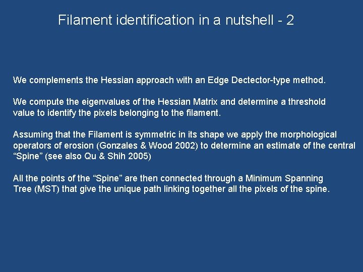 Filament identification in a nutshell - 2 We complements the Hessian approach with an