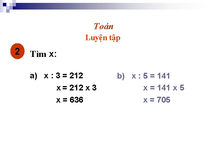 Toán Luyện tập 2 Tìm x: a) x : 3 = 212 x 3