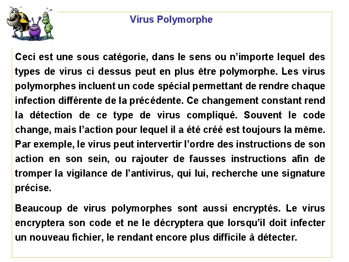 Virus Polymorphe Ceci est une sous catégorie, dans le sens ou n’importe lequel des