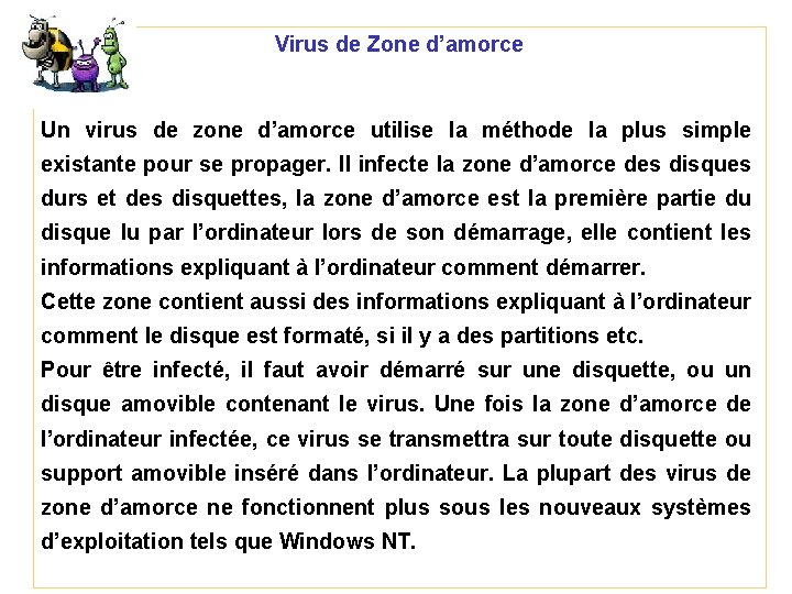 Virus de Zone d’amorce Un virus de zone d’amorce utilise la méthode la plus