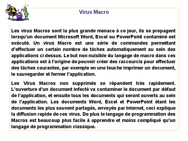 Virus Macro Les virus Macros sont la plus grande menace à ce jour, ils Virus Macro Les virus Macros sont la plus grande menace à ce jour, ils