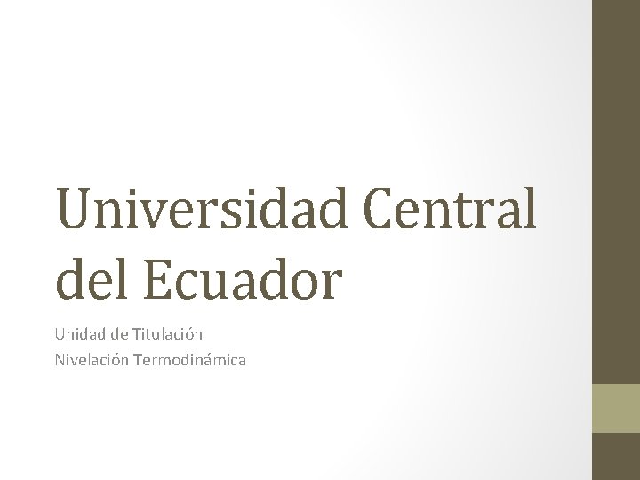 Universidad Central del Ecuador Unidad de Titulación Nivelación Termodinámica 