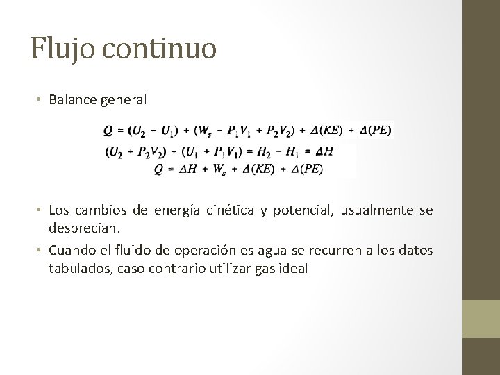 Flujo continuo • Balance general • Los cambios de energía cinética y potencial, usualmente