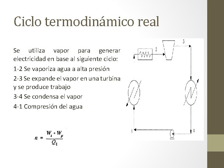 Ciclo termodinámico real Se utiliza vapor para generar electricidad en base al siguiente ciclo: