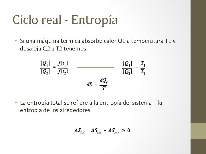 Ciclo real - Entropía • Si una máquina térmica absorbe calor Q 1 a