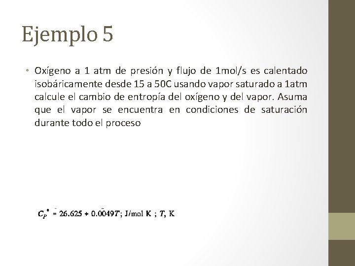 Ejemplo 5 • Oxígeno a 1 atm de presión y flujo de 1 mol/s