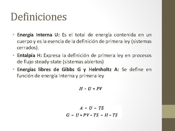 Definiciones • Energía Interna U: Es el total de energía contenida en un cuerpo