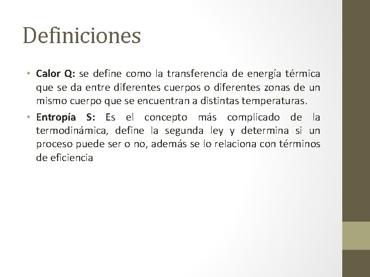 Definiciones • Calor Q: se define como la transferencia de energía térmica que se