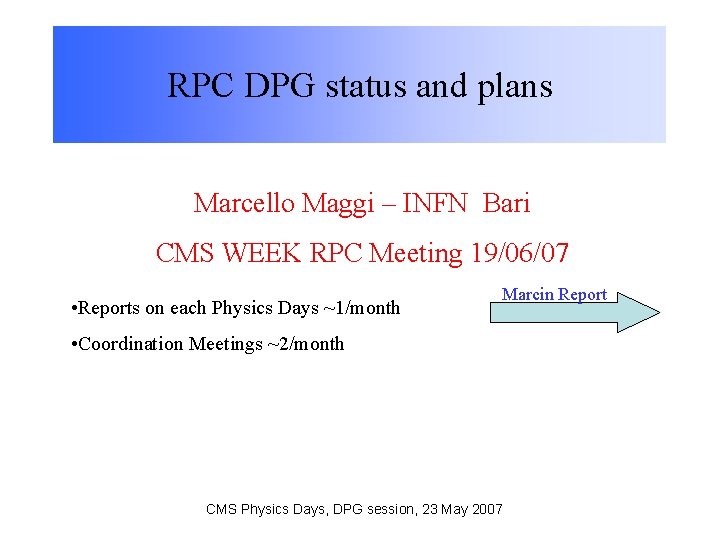 RPC DPG status and plans Marcello Maggi – INFN Bari Marcin Konecki (University of