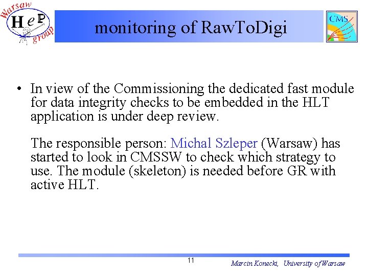 monitoring of Raw. To. Digi • In view of the Commissioning the dedicated fast