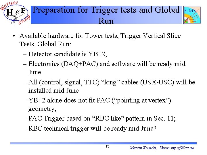 Preparation for Trigger tests and Global Run • Available hardware for Tower tests, Trigger