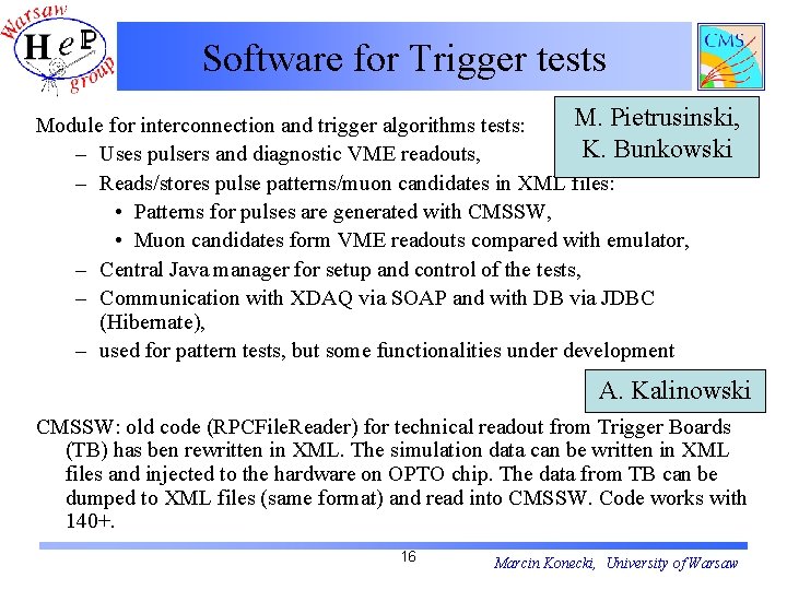 Software for Trigger tests M. Pietrusinski, Module for interconnection and trigger algorithms tests: K.