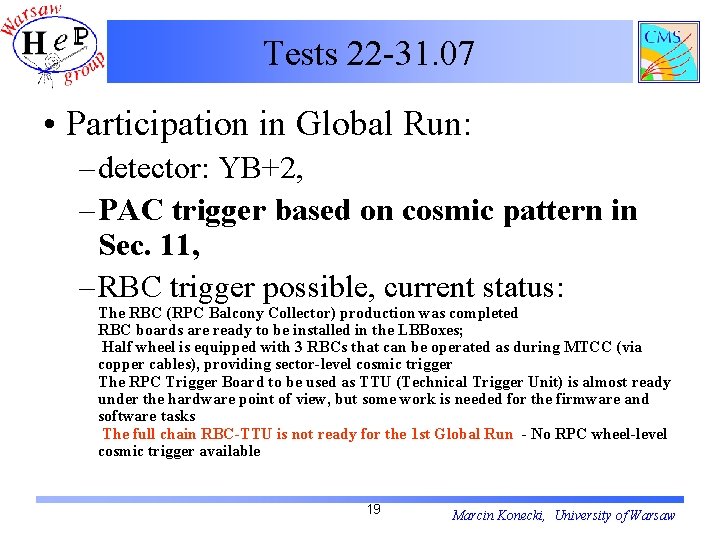 Tests 22 -31. 07 • Participation in Global Run: – detector: YB+2, – PAC