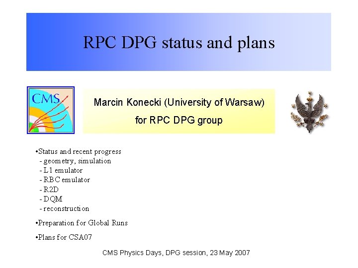 RPC DPG status and plans Marcin Konecki (University of Warsaw) for RPC DPG group