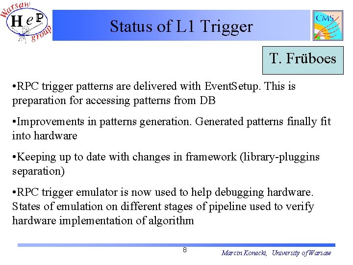 Status of L 1 Trigger T. Früboes • RPC trigger patterns are delivered with