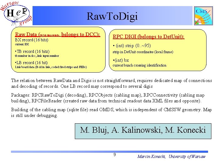 Raw. To. Digi Raw Data (64 bit data words, belongs to DCC): BX record