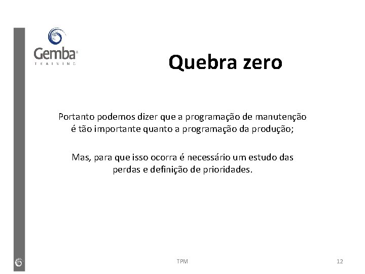 Quebra zero Portanto podemos dizer que a programação de manutenção é tão importante quanto Quebra zero Portanto podemos dizer que a programação de manutenção é tão importante quanto