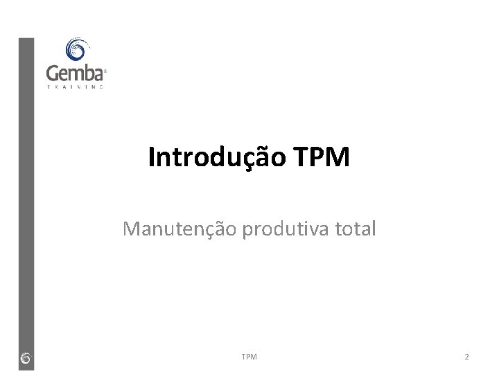 Introdução TPM Manutenção produtiva total TPM 2 Introdução TPM Manutenção produtiva total TPM 2