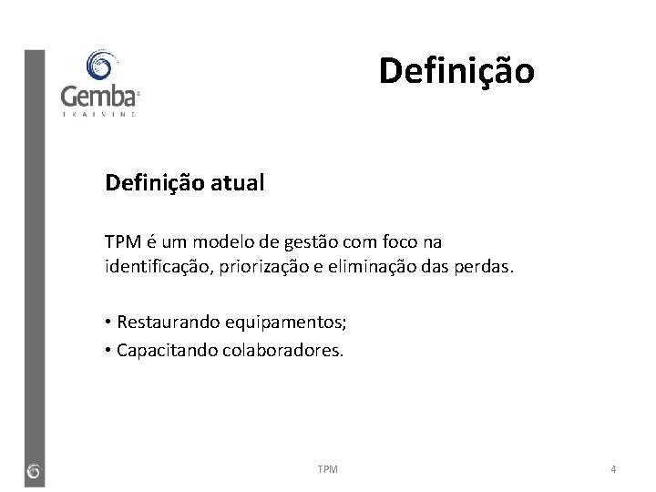 Definição atual TPM é um modelo de gestão com foco na identificação, priorização e Definição atual TPM é um modelo de gestão com foco na identificação, priorização e