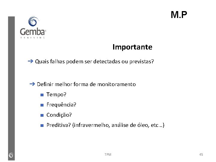 M. P Importante ➔ Quais falhas podem ser detectadas ou previstas? ➔ Definir melhor M. P Importante ➔ Quais falhas podem ser detectadas ou previstas? ➔ Definir melhor