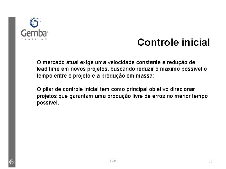 Controle inicial O mercado atual exige uma velocidade constante e redução de lead time Controle inicial O mercado atual exige uma velocidade constante e redução de lead time