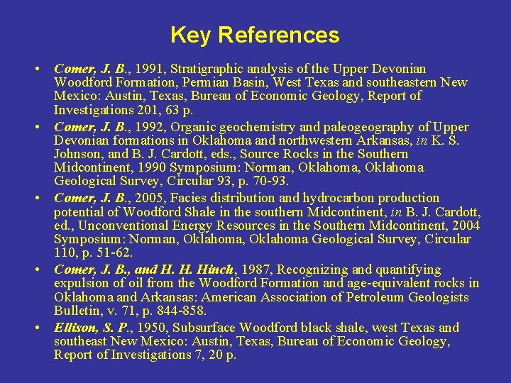 Key References • Comer, J. B. , 1991, Stratigraphic analysis of the Upper Devonian Key References • Comer, J. B. , 1991, Stratigraphic analysis of the Upper Devonian