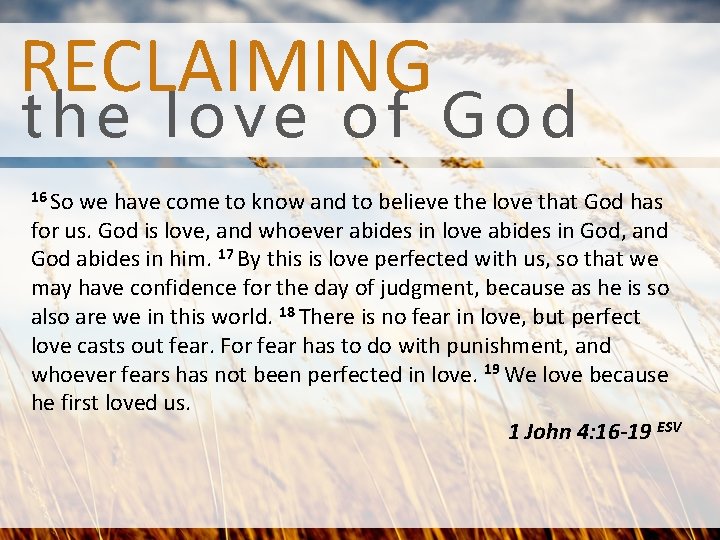 RECLAIMING the love of God 16 So we have come to know and to