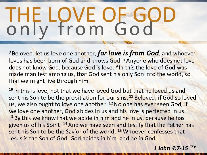 THE LOVE OF GOD only from God 7 Beloved, let us love one another,