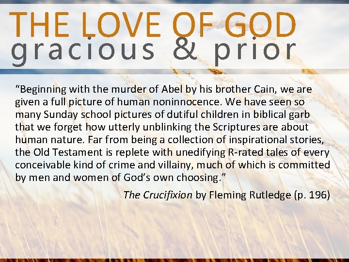 THE LOVE OF GOD gracious & prior “Beginning with the murder of Abel by