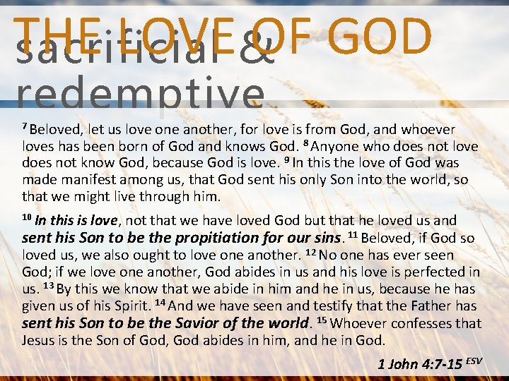 THE LOVE OF GOD sacrificial & redemptive 7 Beloved, let us love one another,