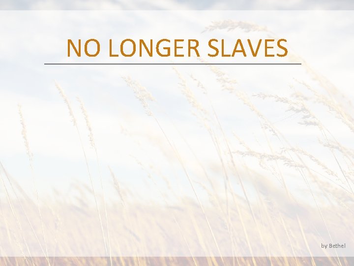 NO LONGER SLAVES by Bethel 