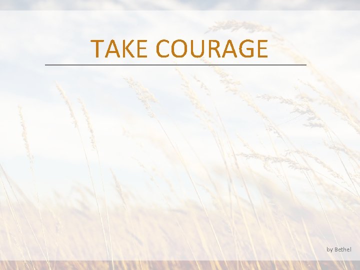 TAKE COURAGE by Bethel 