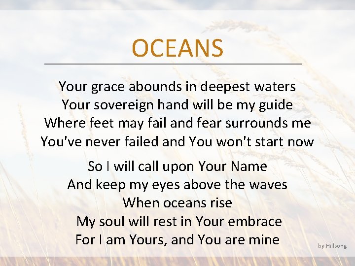 OCEANS Your grace abounds in deepest waters Your sovereign hand will be my guide