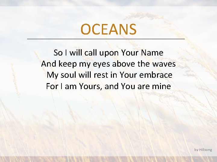 OCEANS So I will call upon Your Name And keep my eyes above the