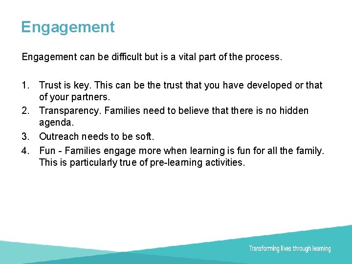 Engagement can be difficult but is a vital part of the process. 1. Trust