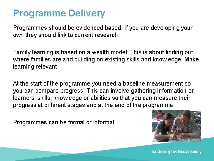 Programme Delivery Programmes should be evidenced based. If you are developing your own they